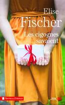 Couverture du livre « Les cigognes savaient » de Elise Fischer aux éditions Presses De La Cite