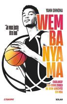 Couverture du livre « Wembanyama : exclusif, les coulisses de son arrivée en NBA » de Yann Ohnona aux éditions Solar
