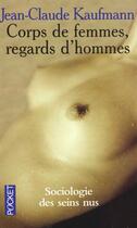 Couverture du livre « Corps de femmes, regards d'hommes » de Jean-Claude Kaufmann aux éditions Pocket