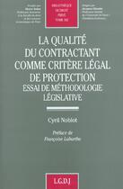 Couverture du livre « La qualite du contractant comme critere legal de protection - vol382 » de Noblot C. aux éditions Lgdj