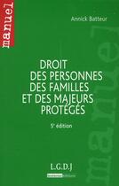 Couverture du livre « Droit des personnes, des familles et des majeurs protégés (5e édition) » de Annick Batteur aux éditions Lgdj