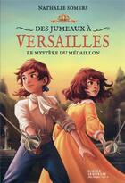 Couverture du livre « Des jumeaux à Versailles Tome 3 : le mystère du médaillon » de Nathalie Somers aux éditions Didier Jeunesse