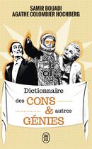 Couverture du livre « Dictionnaire des cons & autres génies » de Agathe Colombier-Hochberg et Samir Bouadi aux éditions J'ai Lu