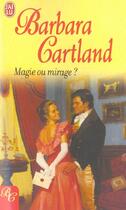 Couverture du livre « Magie Ou Mirage ? » de Barbara Cartland aux éditions J'ai Lu