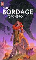 Couverture du livre « Orchéron » de Pierre Bordage aux éditions J'ai Lu