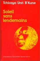 Couverture du livre « Soleil sans lendemains » de Tchicaya Unti B'Kune aux éditions Editions L'harmattan