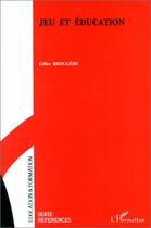 Couverture du livre « Jeu et éducation » de Gilles Brougere aux éditions Editions L'harmattan