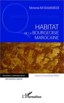 Couverture du livre « Habitat de la bougeoisie marocaine » de Mouna M'Hammedi aux éditions Editions L'harmattan