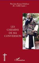 Couverture du livre « Les chemins de ma conversion » de Jean Konan Delafosse aux éditions L'harmattan