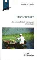 Couverture du livre « Le cachemire dans le conflit indo-pakistanais ; 1947-2004 » de Nathalene Reynolds aux éditions L'harmattan