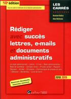 Couverture du livre « Rédiger avec succès lettres, e-mails et documents administratifs (édition 2018/2019) » de Aline Nishimata et Roselyne Kadyss aux éditions Gualino