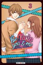 Couverture du livre « Be-twin you & me Tome 3 » de Saki Aikawa aux éditions Soleil