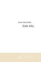 Couverture du livre « Sole mio » de Hennebe-J aux éditions Le Manuscrit