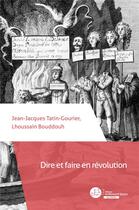 Couverture du livre « Dire et faire en révolution » de Jean-Jacques Tatin-Gourier aux éditions Le Manuscrit