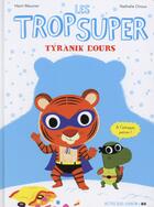 Couverture du livre « Les Trop Super : Tyranik l'ours » de Nathalie Choux et Henri Meunier aux éditions Actes Sud Jeunesse