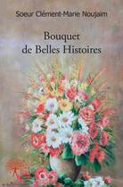 Couverture du livre « Bouquet de belles histoires » de Noujaim S-M. aux éditions Edilivre