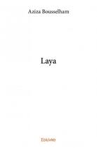 Couverture du livre « Laya » de Aziza Bousselham aux éditions Edilivre
