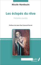 Couverture du livre « Les éclopés du rêve ; histoires courtes » de Nicole Hardouin aux éditions L'harmattan