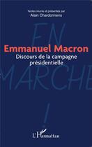 Couverture du livre « Emmanuel Macron, discours de la campagne présidentielle » de Alain Chardonnens aux éditions L'harmattan