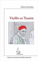 Couverture du livre « Vieillir en Tunisie » de Sofiane Boudhiba aux éditions L'harmattan