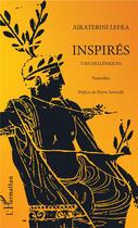 Couverture du livre « Inspirés ; vies helléniques » de Aikaterini Lefka aux éditions L'harmattan