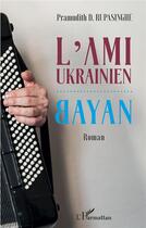 Couverture du livre « L'ami ukrainien : bayan » de Pradnudith D. Rupasinghe aux éditions L'harmattan