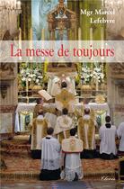 Couverture du livre « La messe de toujours » de Marcel Lefebvre aux éditions Clovis