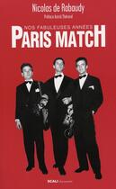 Couverture du livre « Nos fabuleuses annees paris match » de Rabaudy Nicolas De aux éditions Scali