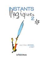 Couverture du livre « Instants magiques t.2 » de Jean-Marc Bonnel et Lysey aux éditions Presses Litteraires