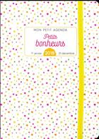 Couverture du livre « Mon petit agenda petits bonheurs (édition 2018) » de  aux éditions Editions 365