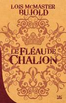 Couverture du livre « Chalion Tome 1 : le fléau de Chalion » de Lois Mcmaster Bujold aux éditions Bragelonne