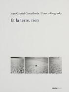 Couverture du livre « Et la Terre, rien » de Jean Gabriel Cosculluela et Francis Helgorsky aux éditions Creaphis
