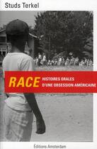 Couverture du livre « Race ; histoires orale d'une obsession américaine » de Studs Terkel aux éditions Amsterdam