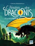 Couverture du livre « L'héritier des Draconis Tome 2 : la sculptrice de dragons » de Carina Rozenfeld aux éditions Gulf Stream