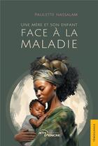 Couverture du livre « Une mère et son enfant face à la maladie » de Paulette Nassalam aux éditions Jets D'encre