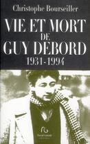 Couverture du livre « Vie et mort de Guy Debord » de Bourseiller Christophe aux éditions Pascal Galode