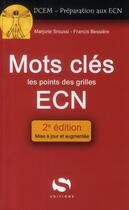 Couverture du livre « Mots-clés ; les points des grilles ECN (2e édition) » de Marjorie Sroussi et Francis Bessiere aux éditions Medxls