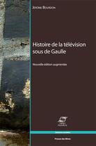 Couverture du livre « Histoire de la télévision sous De Gaulle » de Bourdon/Jerome aux éditions Presses De L'ecole Des Mines