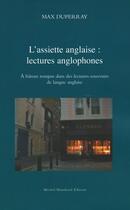 Couverture du livre « L'assiette anglaise : lectures anglophones ; à bâtons rompus dans des lectures-souvenirs de la langue » de Max Duperray aux éditions Michel Houdiard