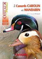 Couverture du livre « Les canards carolin et mandarin » de Jean-Claude Periquet aux éditions Animalia
