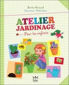 Couverture du livre « Atelier jardinage pour les enfants » de Emilie Amiach et Sister Feeble aux éditions Mic Mac Editions