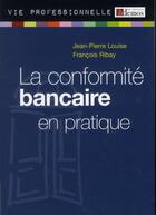 Couverture du livre « La conformité bancaire en pratique » de Jean-Pierre Louise et Francois Ribay aux éditions Demos