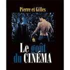 Couverture du livre « Le goût du cinéma » de Pierre Et Gilles aux éditions Bernard Chauveau