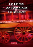Couverture du livre « Le crime de l'omnibus » de Fortune Du Boisgobey aux éditions Police Mania