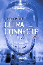 Couverture du livre « L'isolement ultra-connecté t.1 » de  aux éditions Iggybook