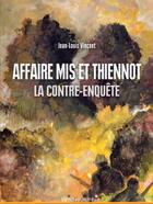 Couverture du livre « Affaire Mis et Thiennot : la contre-enquête » de Jean-Louis Vincent aux éditions Vendemiaire