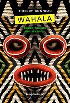 Couverture du livre « Wahala » de Thierry Bonneau aux éditions Lajouanie