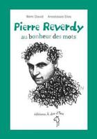 Couverture du livre « Pierre Reverdy ; au bonheur des mots » de Anastassia Elias et Remi David aux éditions A Dos D'ane
