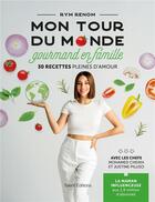 Couverture du livre « Mon tour du monde gourmand en famille : 30 recettes pleines d'amour » de Rym Renom aux éditions Talent Editions