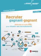 Couverture du livre « Recruter gagnant-gagnant ; méthodes et outils PNL pour réussir ses recrutements (3e édition) » de Corinne Souissi aux éditions Gereso